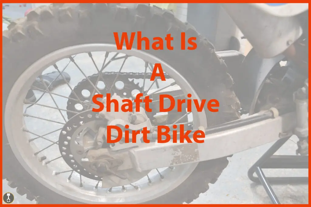 What Is A Shaft Drive Dirt Bike? Project Dirt Bike